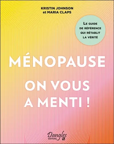 Ménopause : on vous a menti !