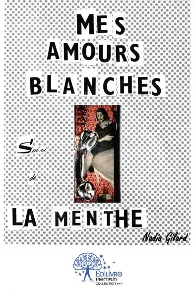 Mes amours blanches suivi de la menthe