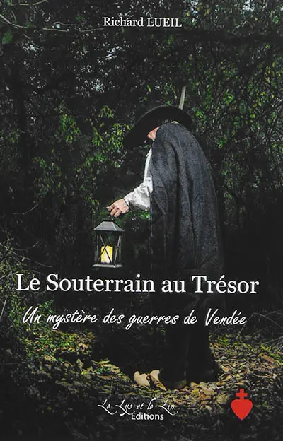 Le souterrain au trésor. Un mystère des guerres de Vendée
