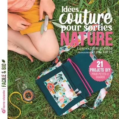 Idées couture pour sorties natures : 21 projets DIY pour petits et grands