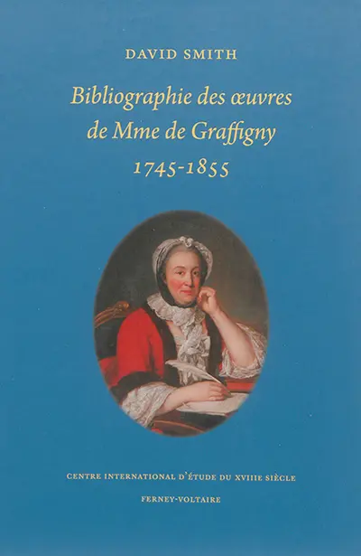Bibliographie des oeuvres de Mme de Graffigny : 1745-1855