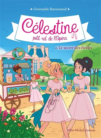 Célestine, petit rat de l'Opéra. Vol. 6. Le secret des étoiles