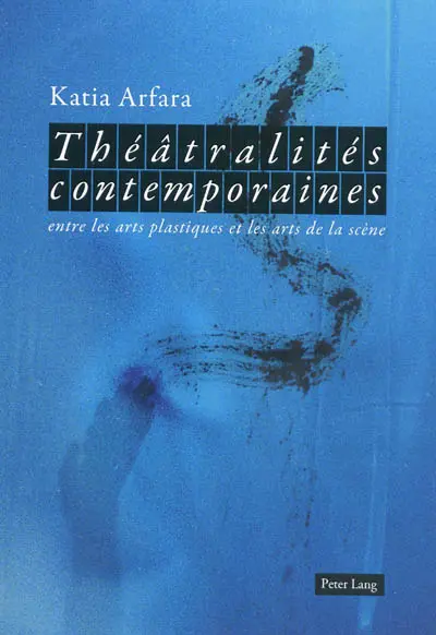Théâtralités contemporaines entre les arts plastiques et les arts de la scène