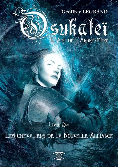Osukateï, l'âme de l'arbre-mère. Vol. 2. Les chevaliers de la nouvelle alliance