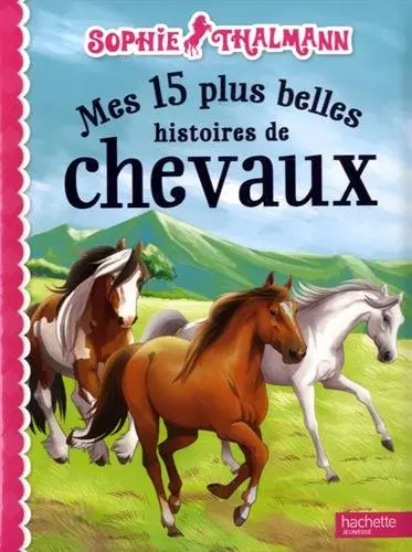 Mes 15 plus belles histoires de chevaux