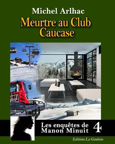 Les enquêtes de Manon Minuit. Vol. 4. Meurtre au club Caucase