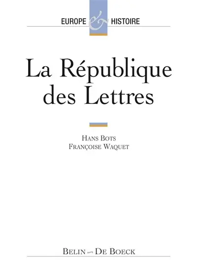 La République des lettres : XVIe-XVIIIe siècles