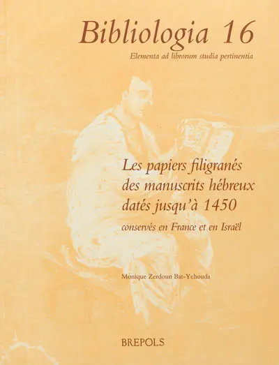 Les papiers filigranés des manuscrits hébreux datés jusqu'à 1450 conservés en France et en Israël : les papiers