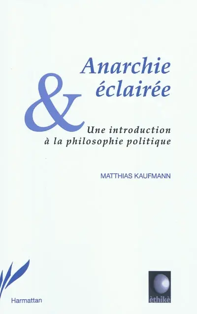 Anarchie éclairée : une introduction à la philosophie politique