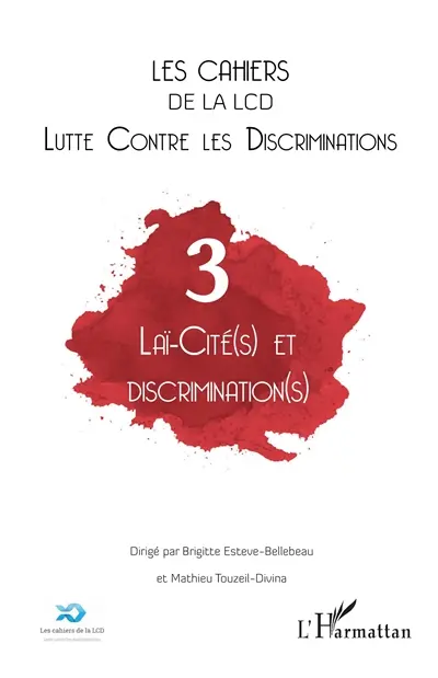 Cahiers de la LCD (Les), n° 3. Laï-cité(s) et discrimination(s)