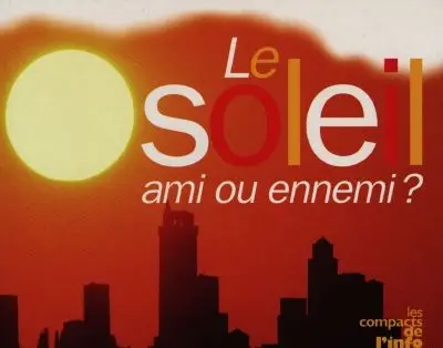 Le soleil, ses bienfaits et ses dangers