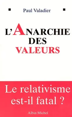 L'anarchie des valeurs : le relativisme est-il fatal ?