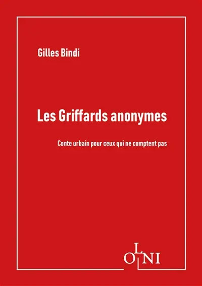 Les griffards anonymes : conte urbain pour ceux qui ne comptent pas