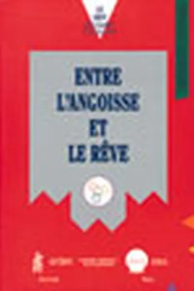 Entre l'angoisse et le rêve : l'éducation