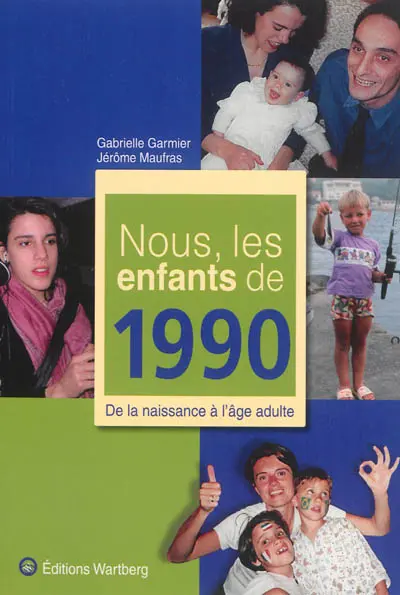 Nous, les enfants de 1990 : de la naissance à l'âge adulte