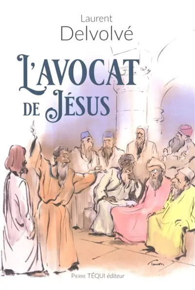 L'avocat de Jésus : plaidoiries méditatives
