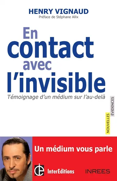 En contact avec l'invisible : témoignage d'un médium sur l'au-delà : entretiens avec Samuel Socquet