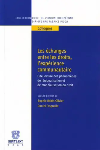 Les échanges entre les droits, l'expérience communautaire : une lecture des phénomènes de régionalisation et de mondialisation du droit