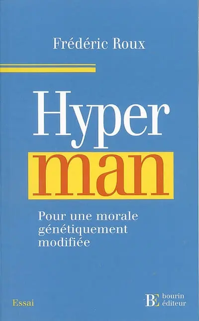 Hyperman : pour une morale génétiquement modifiée