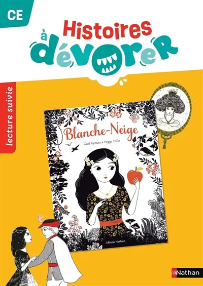 Histoires à dévorer CE : Blanche-Neige : lecture suivie