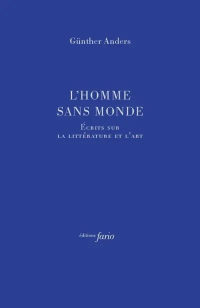 L'homme sans monde : écrits sur l'art et la littérature