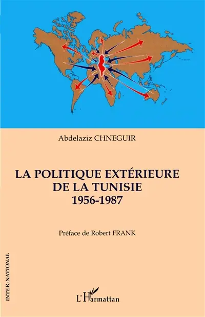 La politique extérieure de la Tunisie : 1956-1987