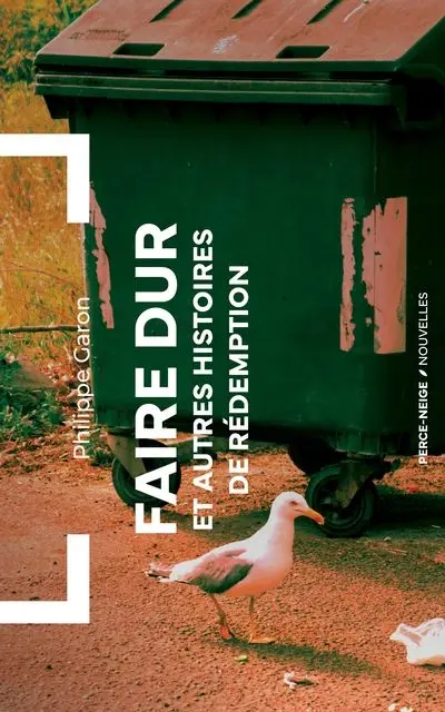 Faire dur : et autres histoires de rédemption