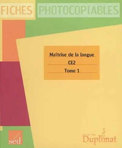 Maîtrise de la langue, CE2 : fiches photocopiables. Vol. 1