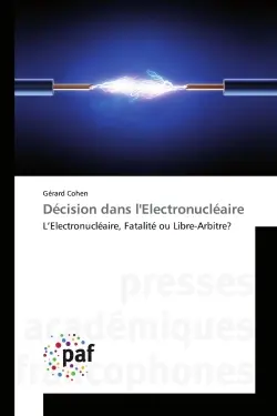 Décision dans l'Electronucléaire : L'Electronucléaire, Fatalité ou Libre-Arbitre ?