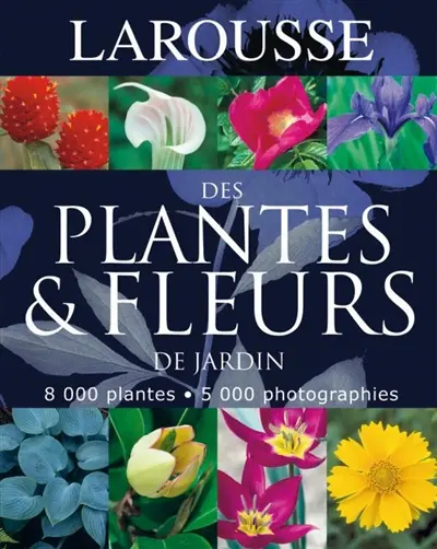 Larousse des plantes et fleurs de jardin