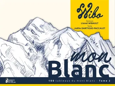 Mon Blanc : 100 tableaux du mont Blanc. Vol. 2