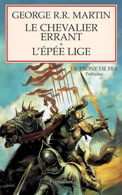 Le chevalier errant. L'épée lige : préludes au Trône de fer