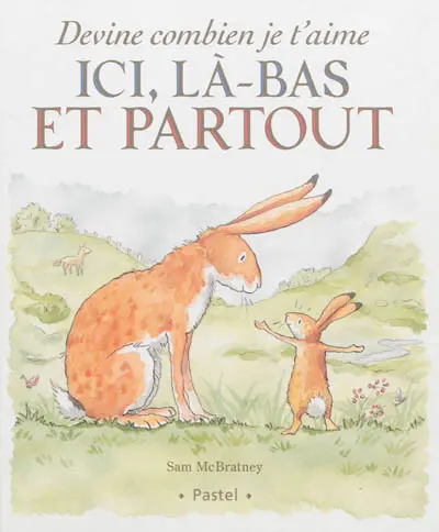 Devine combien je t'aime : ici, là-bas et partout