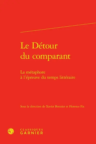 Le détour du comparant : la métaphore à l'épreuve du temps littéraire