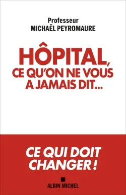 Hôpital, ce qu'on ne vous a jamais dit