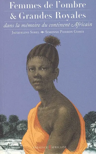 Femmes de l'ombre et grandes royales : dans la mémoire du continent africain