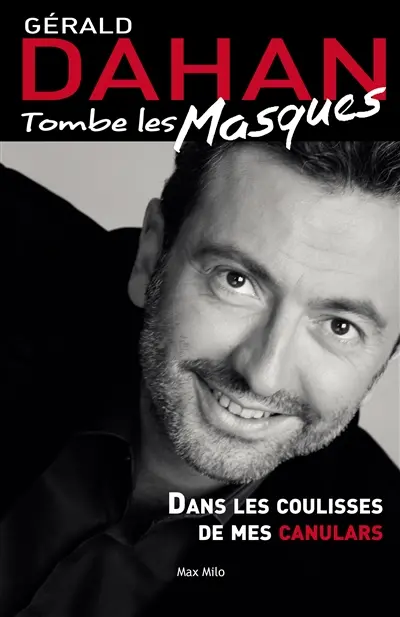 Gérald Dahan tombe les masques : les coulisses de mes canulars