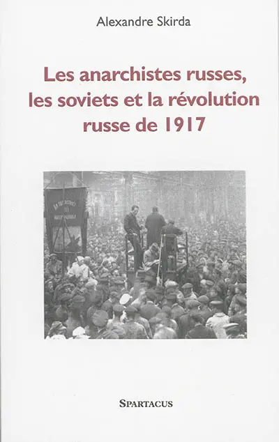 Les anarchistes russes, les soviets et la révolution de 1917