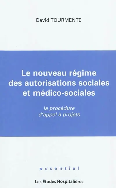 Le nouveau régime des autorisations sociales et médico-sociales : la procédure d'appel à projets