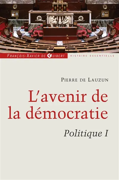 Politique. Vol. I. L'avenir de la démocratie