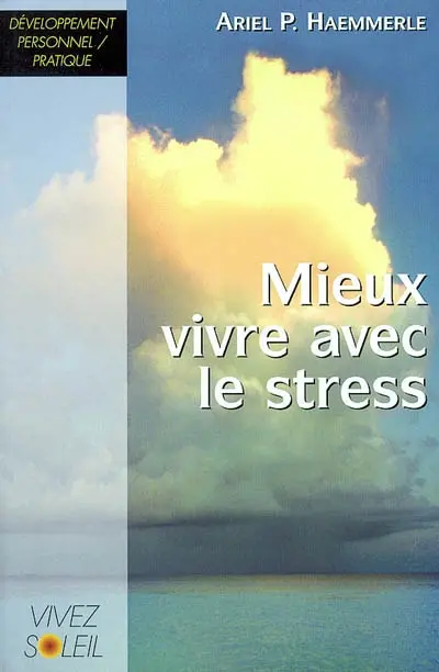 Mieux vivre avec le stress : un livre de recettes pratiques
