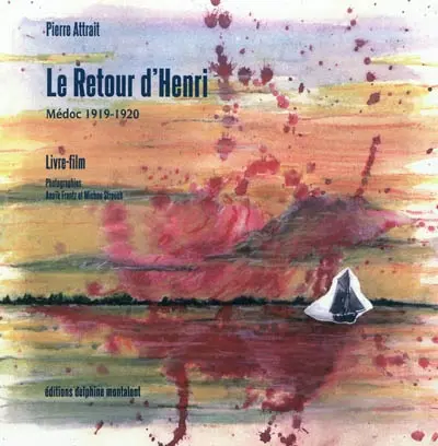 Le retour d'Henri : Médoc 1919-1920 : livre-film