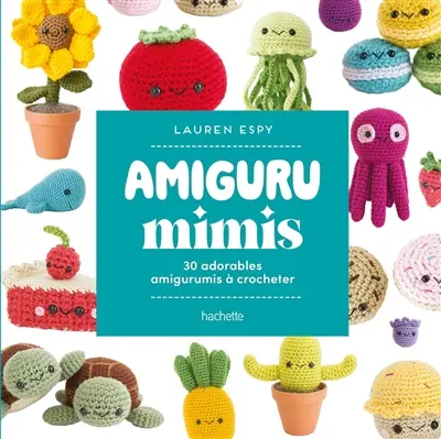 Amiguru mimis : 30 adorables amigurumis à crocheter