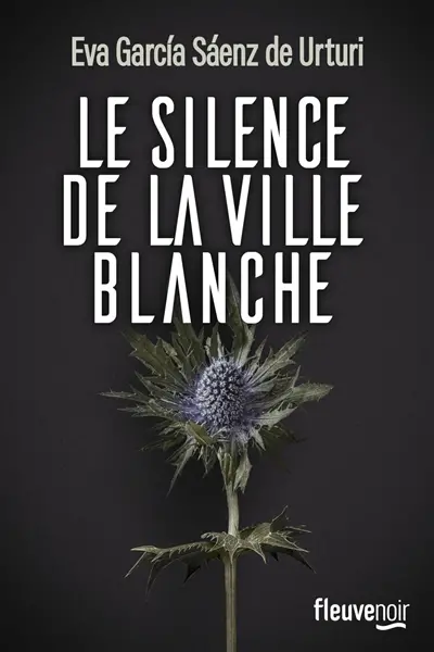Eva Garcia Saenz de Urturi - Le silence de la ville blanche