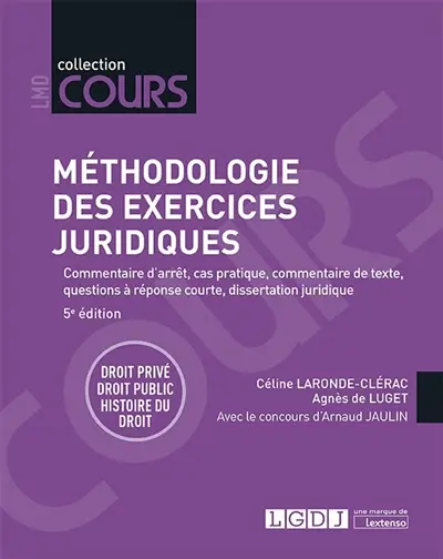 Méthodologie des exercices juridiques : commentaire d'arrêt, cas pratique, commentaire de texte, questions à réponse courte, dissertation juridique