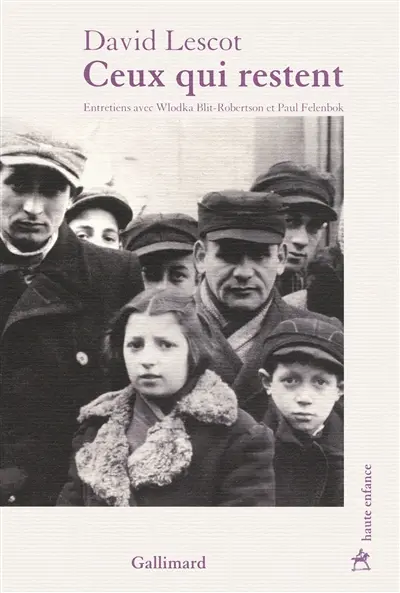 Ceux qui restent : entretiens avec Wlodka Blit-Robertson et Paul Felenbok