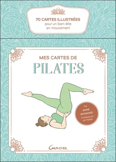 Mes cartes de pilates : 70 cartes illustrées pour un bien-être en mouvement
