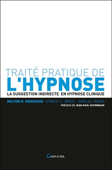 Traité pratique de l'hypnose : la suggestion indirecte en hypnose clinique