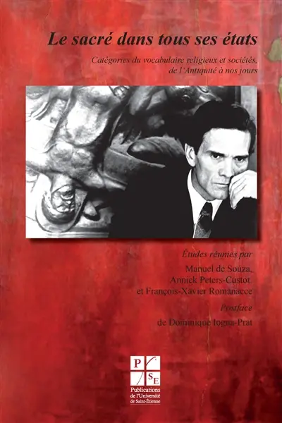Le sacré dans tous ses états : catégories du vocabulaire religieux et sociétés, de l'Antiquité à nos jours