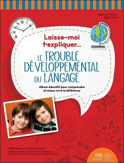 Laisse-moi t'expliquer... Le trouble développemental du langage : album éducatif pour comprendre et mieux vivre la différence